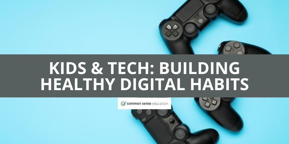 Kids & Tech Building Healthy Digital Habits